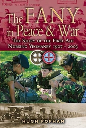 The FANY in War & Peace: The Story of the First Aid Nursing Yeomanry Hugh Popham