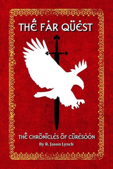 The Far Quest (The Chronicles of Curesoon - Book One) Lynch R. Jason