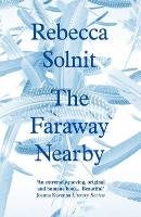 The Faraway Nearby Solnit Rebecca