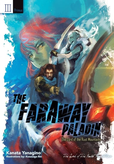 The Faraway Paladin: The Lord of the Rust Mountains: Primus Kanata Yanagino