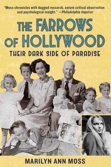 The Farrows of Hollywood: Their Dark Side of Paradise Marilyn Ann Moss