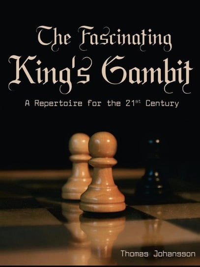 The Fascinating King's Gambit Johansson Thomas