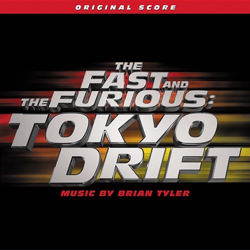 The Fast And The Furious: Tokyo Drift Brian Tyler