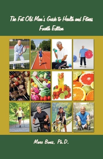 The Fat Old Man's Guide to Health and Fitness Bonis Marc
