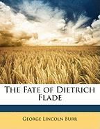 The Fate of Dietrich Flade Burr George Lincoln