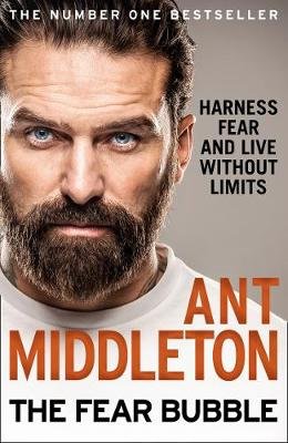 The Fear Bubble: Harness Fear and Live Without Limits Middleton Ant