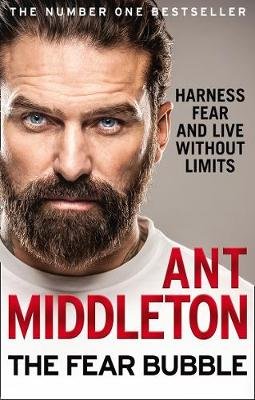 The Fear Bubble: Harness Fear and Live without Limits Middleton Ant