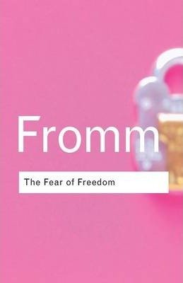 The Fear of Freedom Fromm Erich