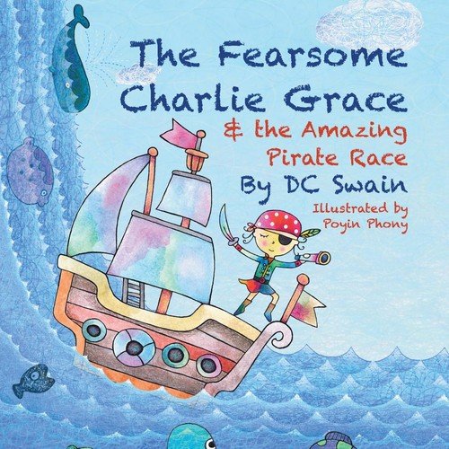 The Fearsome Charlie Grace and the Amazing Pirate Race Swain DC