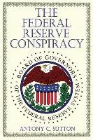The Federal Reserve Conspiracy Sutton Antony C.