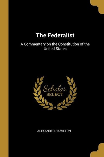 The Federalist Hamilton Alexander