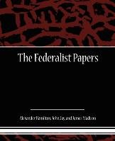 The Federalist Papers Hamilton Alexander