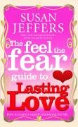 The Feel The Fear Guide To... Lasting Love Jeffers Susan