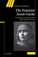 The Feminist Avant-Garde: Transatlantic Encounters of the Early Twentieth Century Delap Lucy