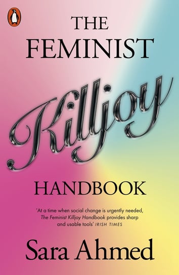 The Feminist Killjoy. Handbook Sara Ahmed