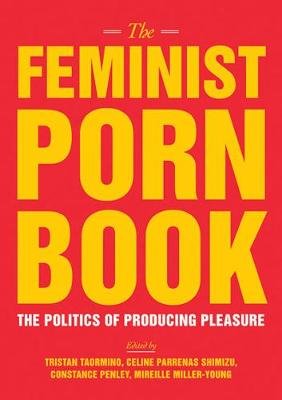The Feminist Porn Book: The Politics of Producing Pleasure Feminist Pr