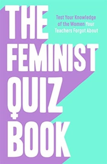 The Feminist Quiz Book: Foreword by Sara Pascoe! Sian Meades-Williams