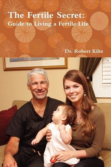 The Fertile Secret Kiltz Dr. Robert