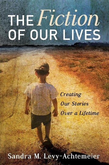 The Fiction of Our Lives Sandra M. Levy-Achtemeier
