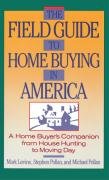 The Field Guide to Home Buying in America Pollan Michael, Pollan Stephen M., Levine Mark
