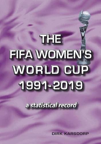 The FIFA Womens World Cup 1991-2019: a statistical record Dirk Karsdorp