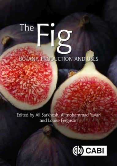 The Fig: Botany, Production and Uses Opracowanie zbiorowe