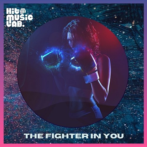 The Fighter In You Hit Music Lab