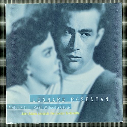 The Film Music Of Leonard Rosenman: East Of Eden, Rebel Without A Cause John Adams, London Sinfonietta
