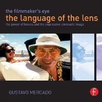 The Filmmaker's Eye: The Language of the Lens Mercado Gustavo