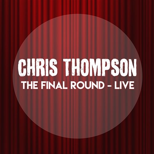 The Final Round: Live Chris Thompson