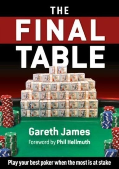 The Final Table: Play your best poker when the most is at stake D&B Publishing