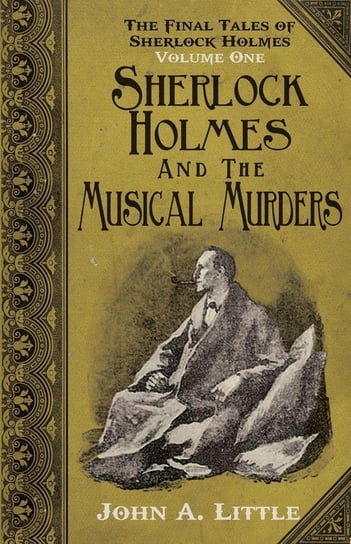 The Final Tales of Sherlock Holmes - Volume 1 - The Musical Murders Little John A.