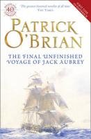 The Final, Unfinished Voyage of Jack Aubrey O'Brian Patrick