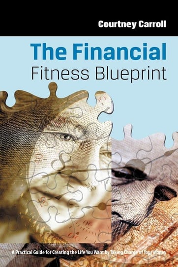 The Financial Fitness Blueprint Carroll Courtney