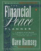The Financial Peace Planner: A Step-By-Step Guide to Restoring Your Family's Financial Health Ramsey Dave
