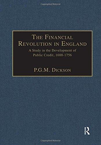 The Financial Revolution in England: A Study in the Development of Public Credit, 1688-1756 Professor Peter George Muir Dickson