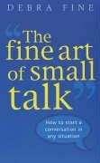The Fine Art Of Small Talk Fine Debra