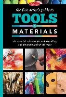 The Fine Artist's Guide to Tools & Materials: An Essential Reference for Understanding and Using the Tools of the Trade Gilbert Elizabeth