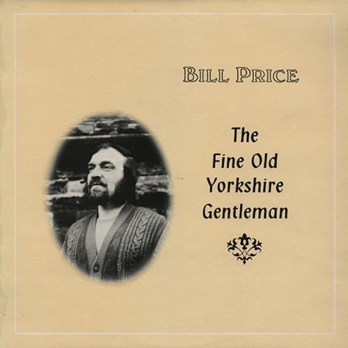 The Fine Old Yorkshire Gentleman Bill Price