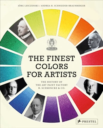The Finest Colors for Artists: The History of the Art Paint Factory H. Schmincke & Co. Jorge Lesczenski, Andrea Schneider-Braunberger