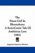 The Finest Girl in Bloomsbury: A Serio-Comic Tale of Ambitious Love (1861) Mayhew Augustus Septimus