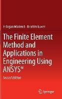 The Finite Element Method and Applications in Engineering Using ANSYS® Madenci Erdogan, Guven Ibrahim