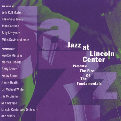 The Fire Of The Fundamentals Lincoln Center Jazz Orchestra, Wynton Marsalis