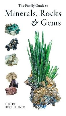 The Firefly Guide to Minerals, Rocks and Gems Hochleitner Rupert