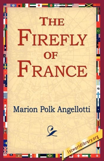 The Firefly of France Angellotti Marion Polk