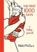 The First 1,000 Days: A Baby Journal Mcclure Nikki