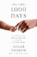 The First 1,000 Days Thurow Roger