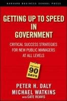 The First 90 Days in Government: Critical Success Strategies for New Public Managers at All Levels Daly Peter H., Watkins Michael, Reavis Cate