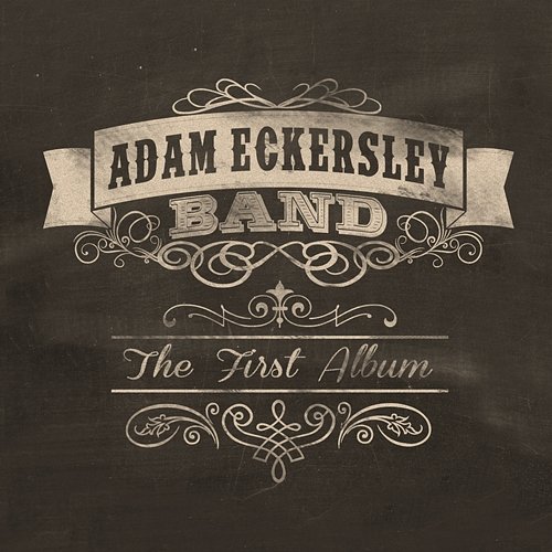 The First Album Adam Eckersley Band