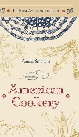 The First American Cookbook Simmons Amelia